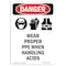 Signmission OSHA, Wear Proper PPE When, 18in X 12in Rigid Plastic, 12" W, 18" H, Portrait, OS-DS-P-1218-V-1607 OS-DS-P-1218-V-1607 - alternate 1